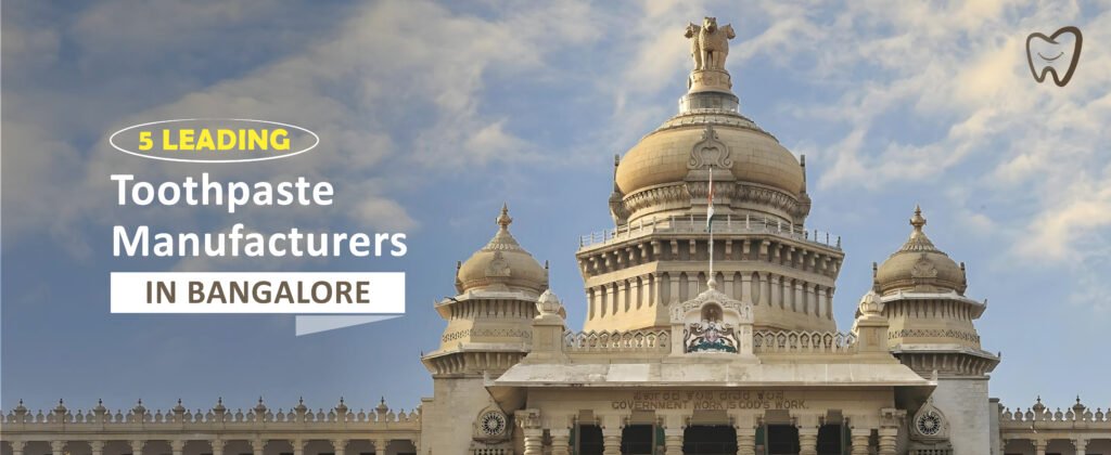 5 Leading Toothpaste Manufacturers in Bangalore - Toothpaste Specialist